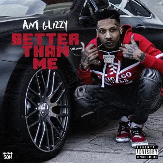 Better Than Me by Ant Glizzy