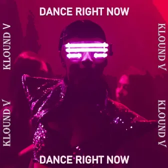 Dance Right Now by Klound V