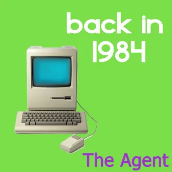 Back in 1984 (Original Vocoder Mix) by The Agent