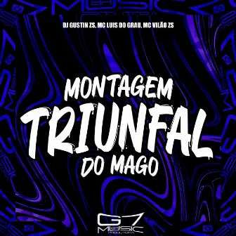 Montagem Triunfal do Mago by DJ GUSTIN ZS