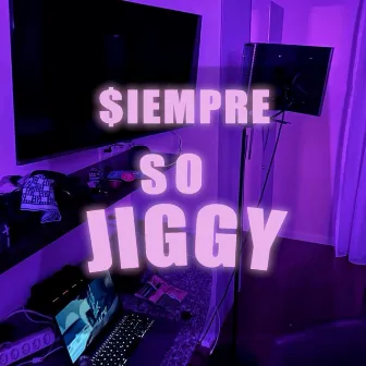 so jiggy by $iempre