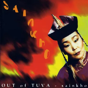 Out of Tuva by Sainkho Namtchylak