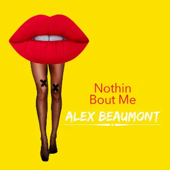 Nothin Bout Me by Alex Beaumont