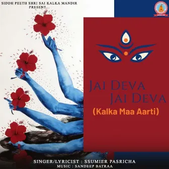 Jai Deva Jai Deva (Kalka Maa Aarti) by Ssumier Pasricha