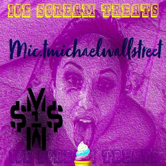 Icescream treats by Mic.Tmichaelwallstreet