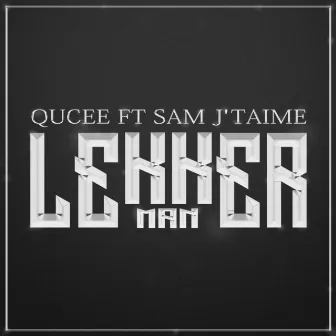 Lekker Man by Qucee