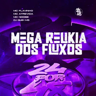 Mega Relikia Dos Fluxos by Mc Atrevida