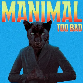 Manimal by Too BAD