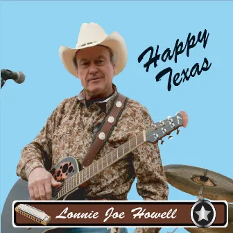 Happy Texas by Lonnie Joe Howell