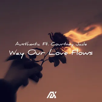 Way Our Love Flows by Auxthentic