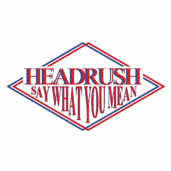 Say What You Mean by Head Rush