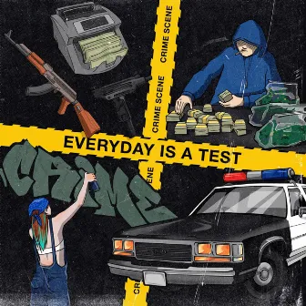 Everyday is a test by Crime Scene