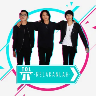 Relakanlah by TOL