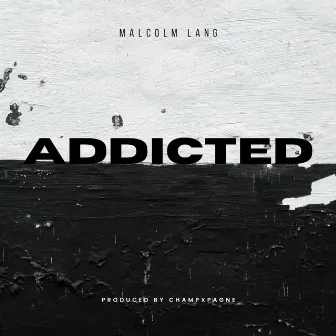 ADDICTED by Malcolm Lang