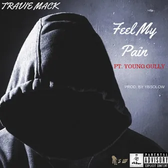 Feel My Pain (feat. Young Gully) by Travie Mack