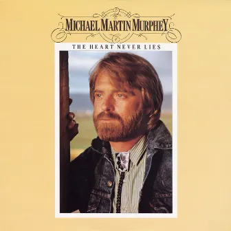 The Heart Never Lies by Michael Martin Murphey