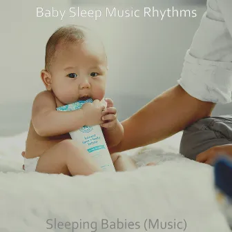 Sleeping Babies (Music) by Baby Sleep Music Rhythms