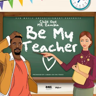 Be My Teacher by Chile One Mr Zambia