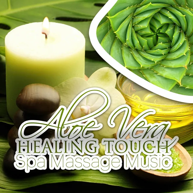 Aloe Vera Healing Touch - Spa Massage Music – Green Planet, Rejuvenation, Nature Sounds, Relaxation