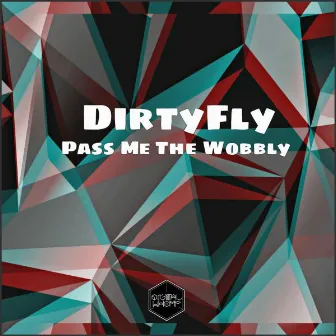 Pass Me The Wobbly by dirtyFly