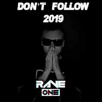 Don't Follow 2019 by Rave One