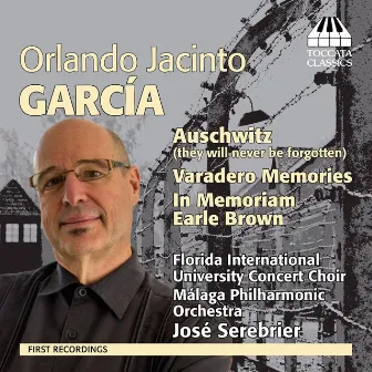 Orlando Jacinto García: Auschwitz, Varadero Memories & In Memoriam Earle Brown by Orlando Jacinto Garcia