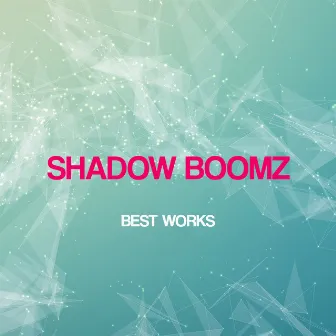 Shadow Boomz Best Works by Shadow Boomz