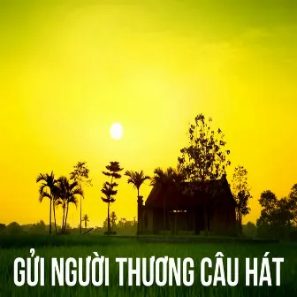 Gửi người thương câu hát by Đăng Thuật