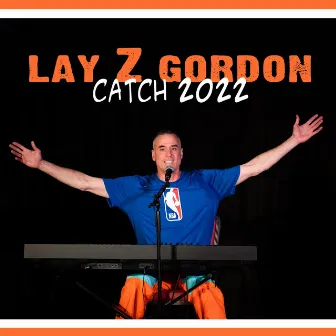 catch 2022 by Lay Z Gordon