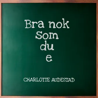 Bra nok som du e by Charlotte Audestad