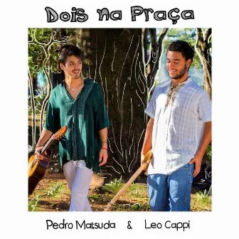 Dois na Praça by Leo Cappi