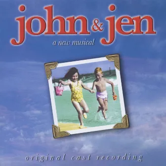 John & Jen (Original Cast Recording From The Musical) by Andrew Lippa