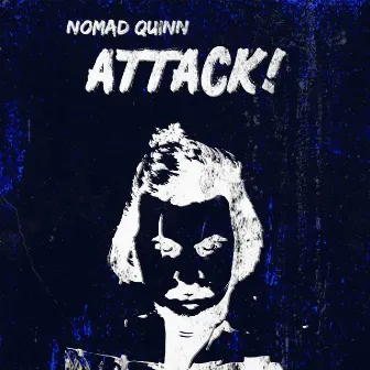 ATTACK! by Nomad Quinn