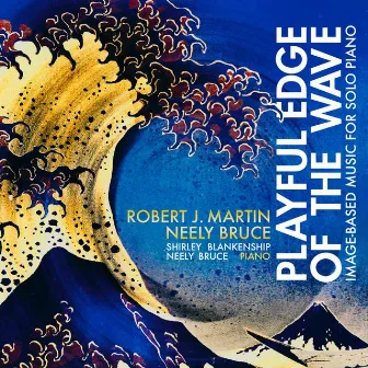 Robert J. Martin & Neely Bruce: Playful Edge of the Wave by Shirley Blankenship