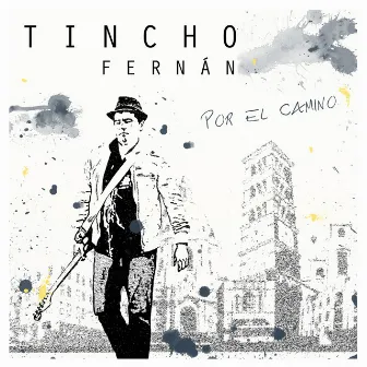 Por el Camino by Tincho Fernán