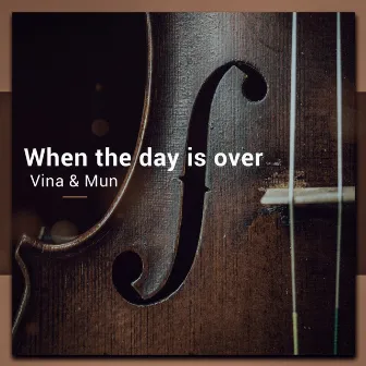 When the Day Is Over by Vina