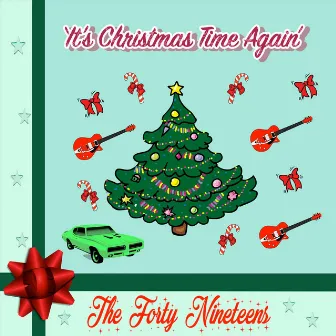 It's Christmas Time Again by The Forty Nineteens