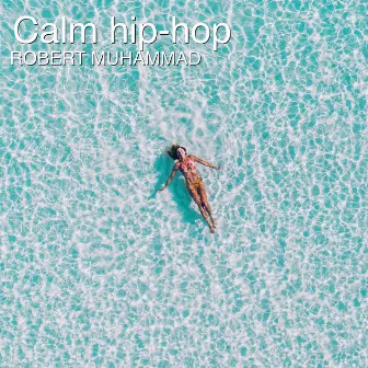 Calm Hip-Hop by Robert Muhammad