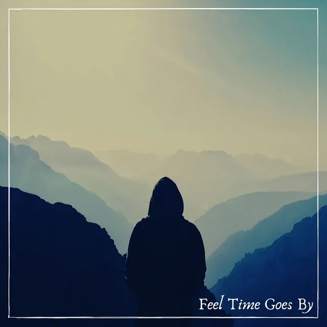 Feel Time Goes By