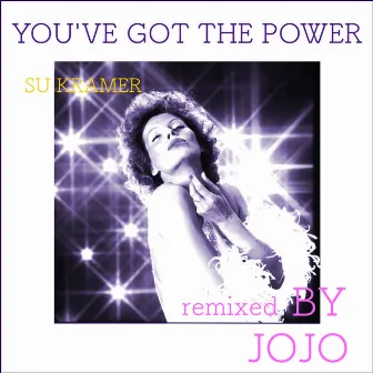 You've Got the Power (Remixed by Jojo) by Su Kramer