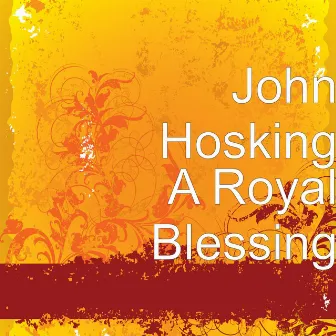 A Royal Blessing by John Hosking