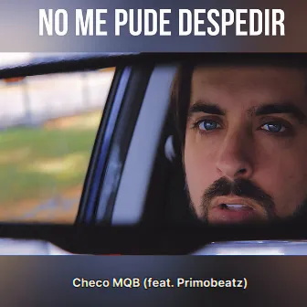 NO ME PUDE DESPEDIR by Checo MQB