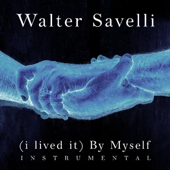 (I Lived It) By Myself Instrumental by Walter Savelli