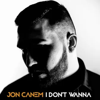 I Don't Wanna by Jon Canem