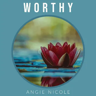 Worthy by Angie Nicole