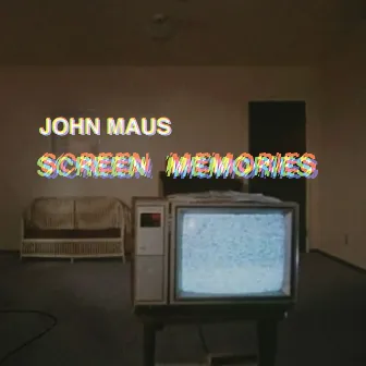 Screen Memories by John Maus