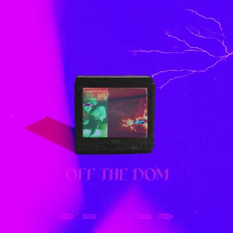 Off the Dom by DMT Official