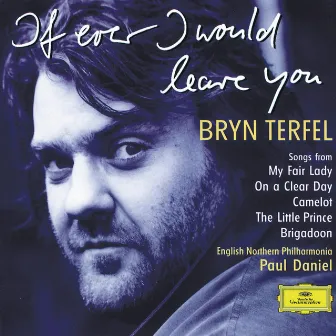 Bryn Terfel - If Ever I Would Leave You by Paul Daniel