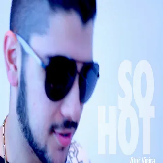 So Hot by Vitor Vieira