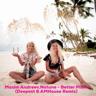 Better Place (Deepest & AMHouse Remix) by Maxim Andreev